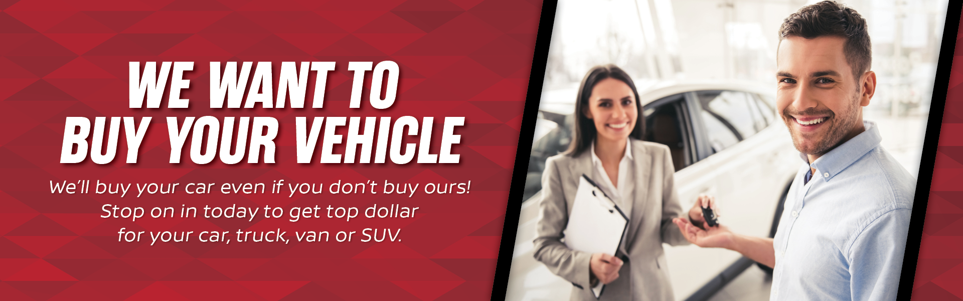 We want to buy your vehicle